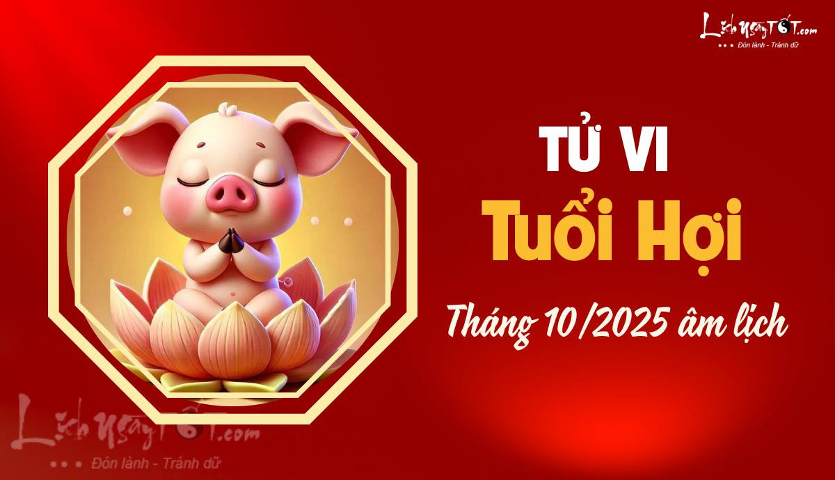 Dự báo tử vi tuổi Hợi tháng 10
