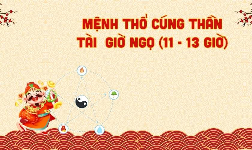 Giờ cúng Thần Tài tốt nhất cho tuổi Thân mệnh Thổ
