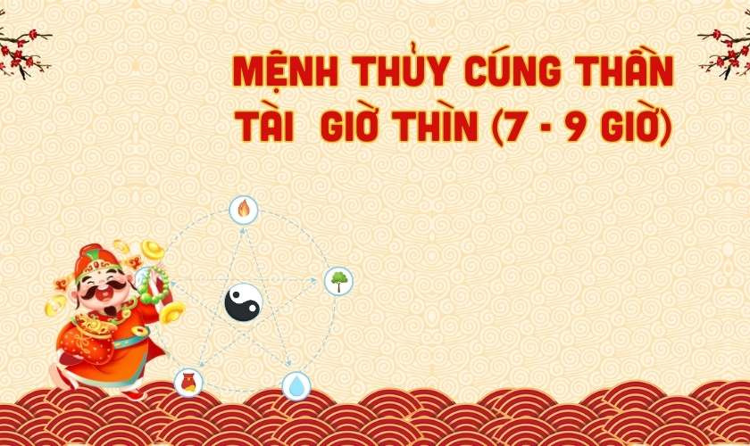 Giờ tốt cúng Thần Tài cho tuổi Thân mệnh Thủy