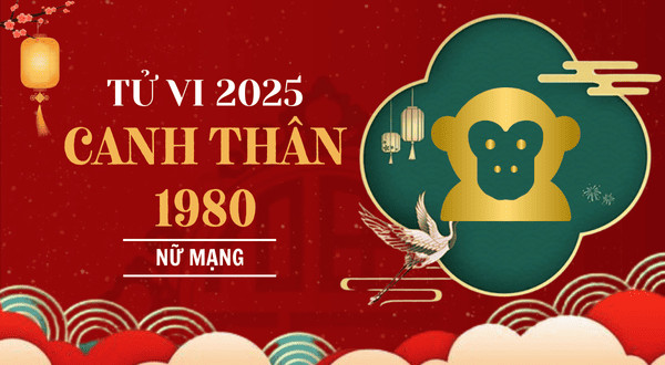 Lá số tử vi tổng quan tuổi Canh Thân 1980 nữ mạng năm 2025 Ất Tỵ