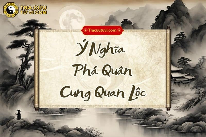luận giải phá quân cung quan lộc theo trạng thái sao