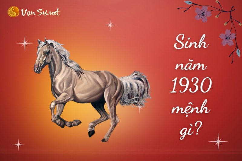 Người sinh năm 1930 mệnh gì tuổi con gì theo phong thủy