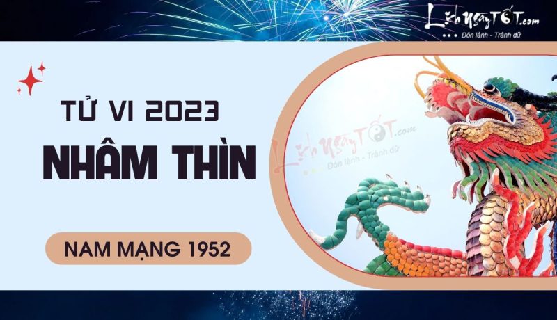 Phân tích tử vi tuổi Nhâm Thìn 1952 nam mạng năm 2023