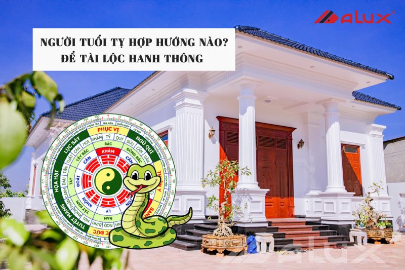 Phong thủy hướng nhà tuổi Tỵ giúp thu hút tài lộc và may mắn