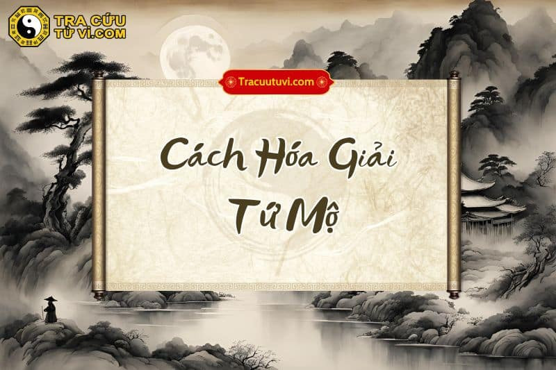 Phương pháp hóa giải tứ mộ khi gặp ảnh hưởng tiêu cực