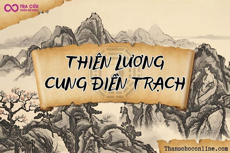 Sao Thiên Lương tại cung Điền Trạch, thường có nhà cửa thanh tịnh, gần nơi thờ tự, phúc đức