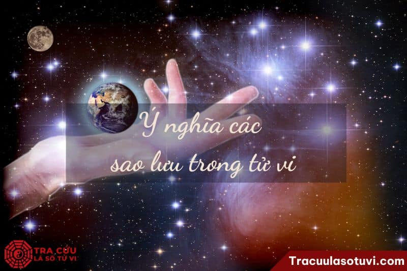 Sự ảnh hưởng của 9 sao lưu trong tử vi