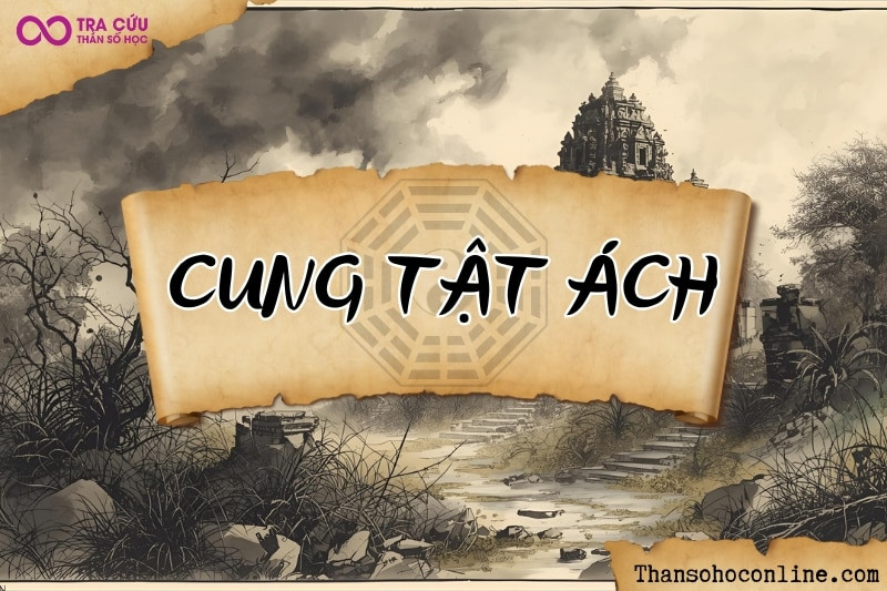 Tật ách là gì trong tử vi? Luận giải cung sức khỏe