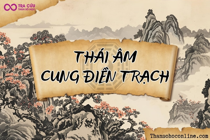 Thái Âm nhập cung Điền Trạch, cách xem vận nhà đất qua sự thừa kế và tài sản tích lũy