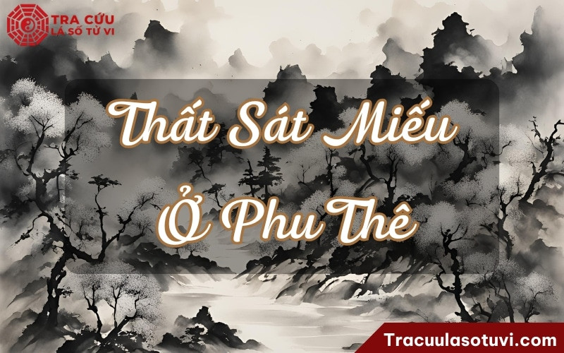 Thất Sát cung Phu Thê miếu địa, hạnh phúc gia đình viên mãn
