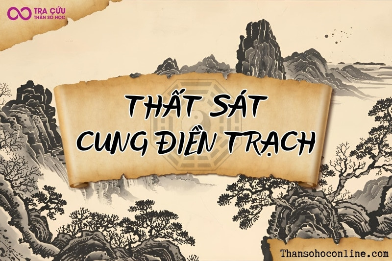 Thất Sát ở cung Điền Trạch, vận nhà đất thường bất ổn, dễ thay đổi và gặp thử thách