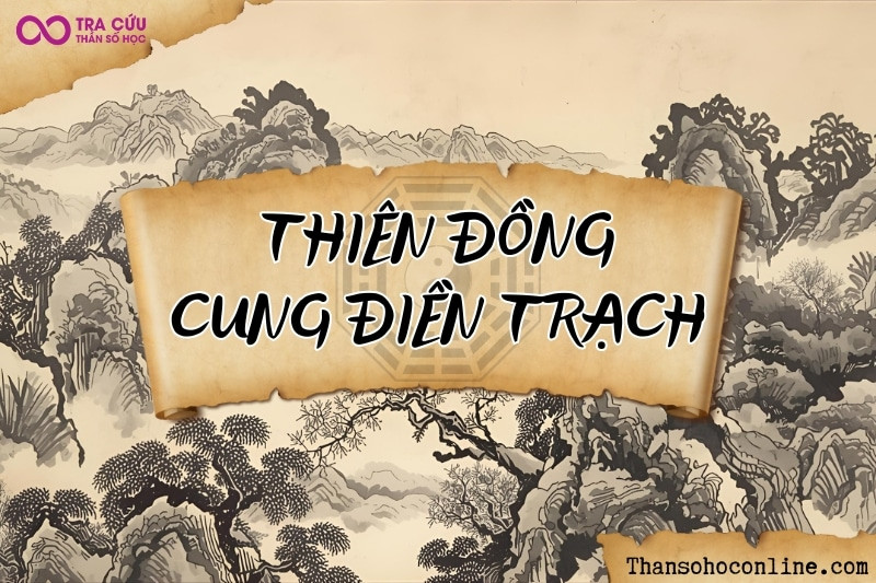 Thiên Đồng an tại cung Điền Trạch, thường có sự thay đổi về nơi ở và môi trường sống