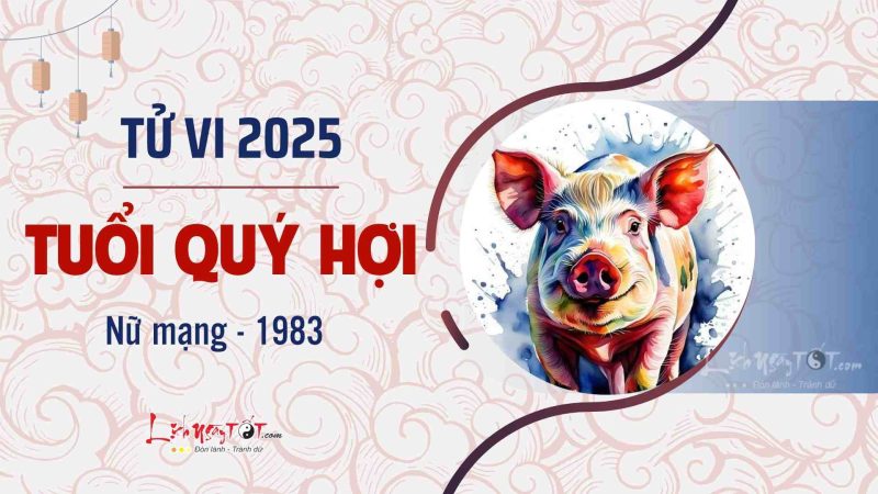 Tổng quan tử vi 2025 Quý Hợi nữ mạng 1983