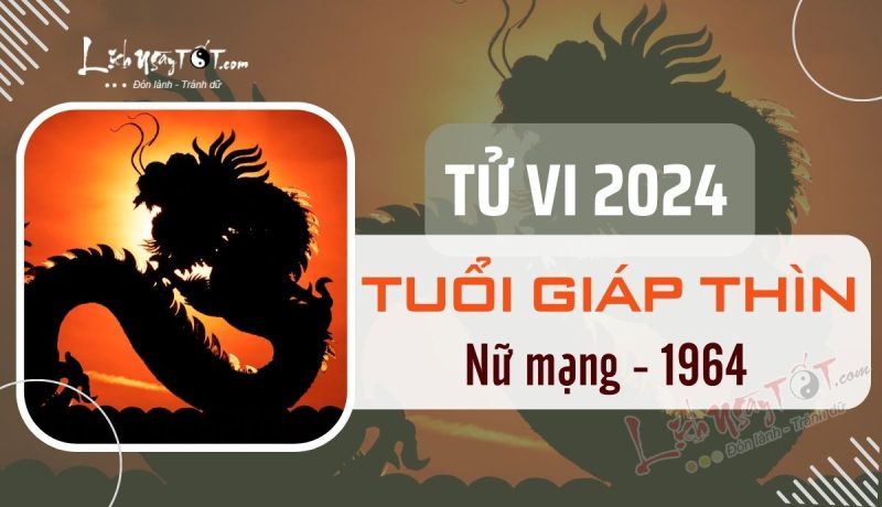 Tổng quan tử vi nữ mạng Giáp Thìn sinh năm 1964 trong năm 2024