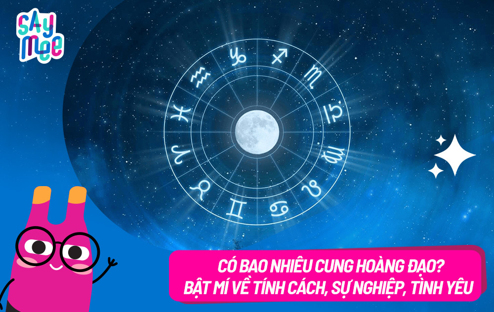 Tổng quan về 12 cung hoàng đạo và ảnh hưởng đến cuộc sống
