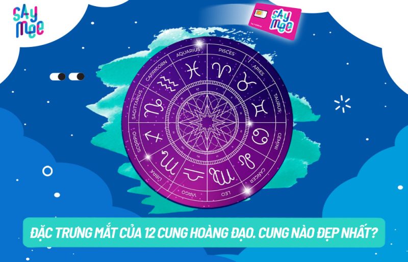 Tổng quan về đặc điểm ánh mắt của 12 cung hoàng đạo