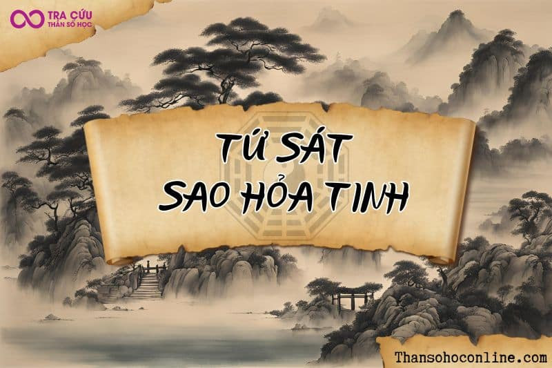 Tứ sát sao Hỏa Tinh chủ về sự nóng nảy, mạnh mẽ gây ra nhiều biến động