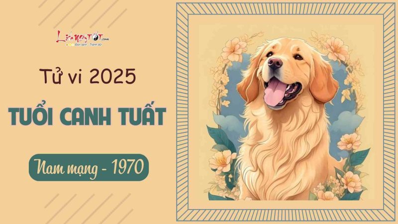 Tử vi 2025 tuổi Canh Tuất 1970 nam mạng