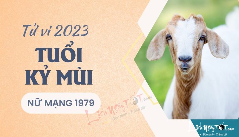 Tử vi Kỷ Mùi 1979 nữ mạng năm 2023