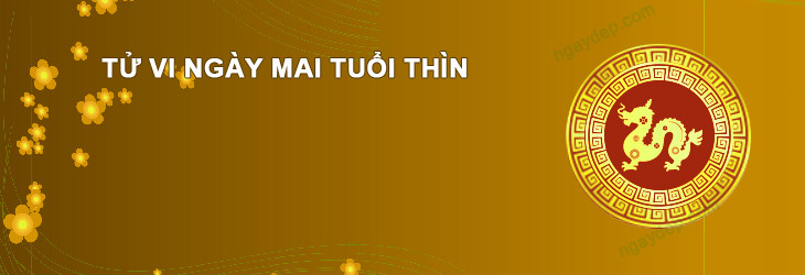 Tử vi ngày mai tuổi Thìn dự đoán vận hạn