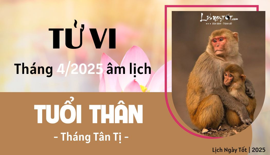 Tử vi tháng 4/2025 tuổi Thân âm lịch