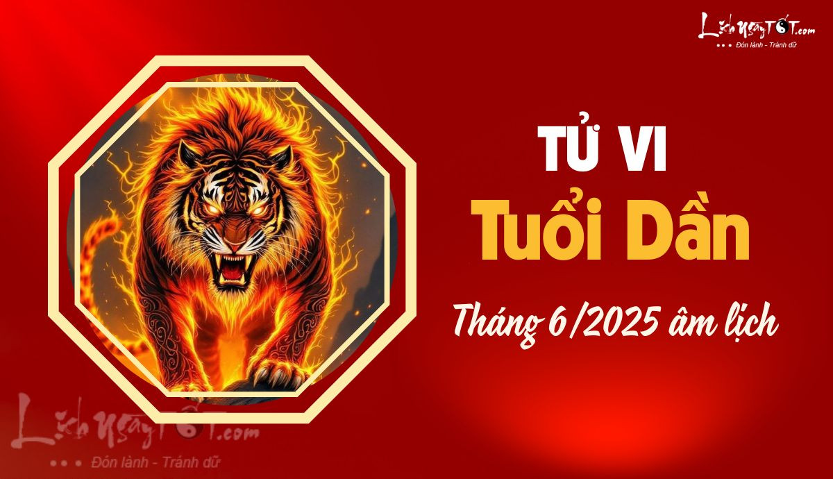 Tử vi tháng 6 âm lịch tuổi Dần