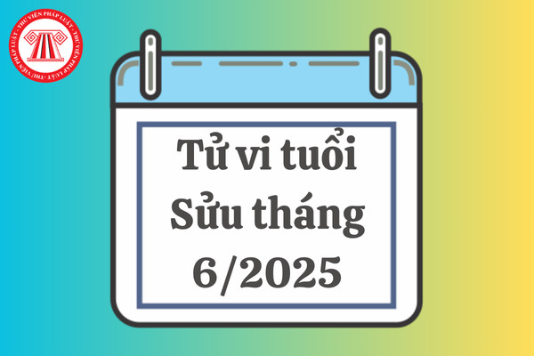 Tử vi tháng 6 năm 2025 cho người tuổi Sửu