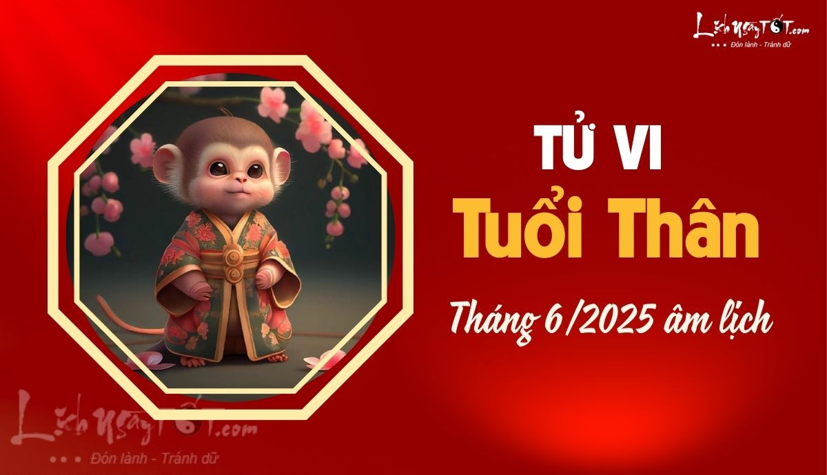 Tử vi tháng 6/2025 cho tuổi Thân, phải nỗ lực và kiên trì hơn bao giờ hết