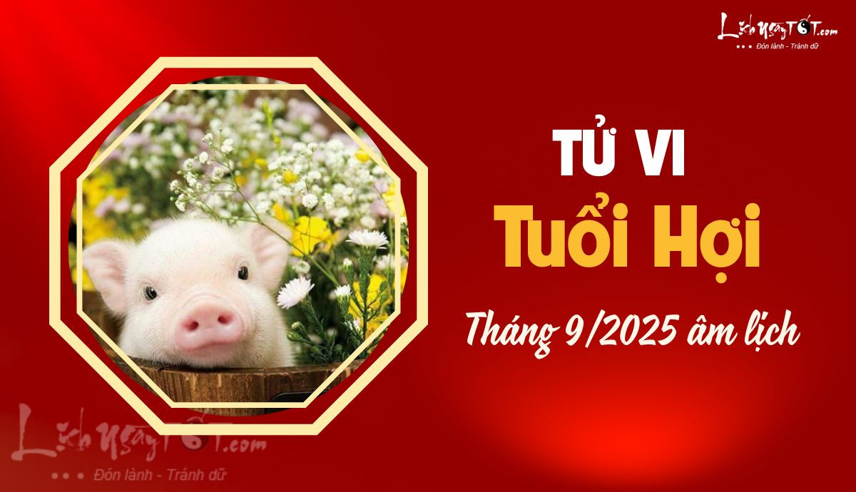 Tử vi tháng 9 và những điều cần tránh cho người tuổi Hợi