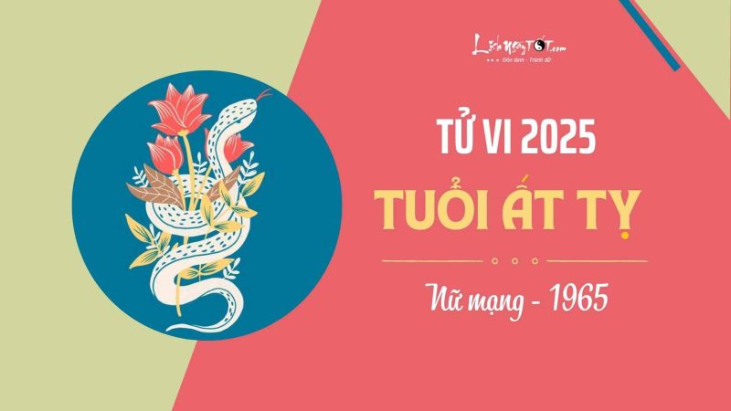 Tử vi tuổi Ất Tỵ 1965 nữ mạng năm 2025
