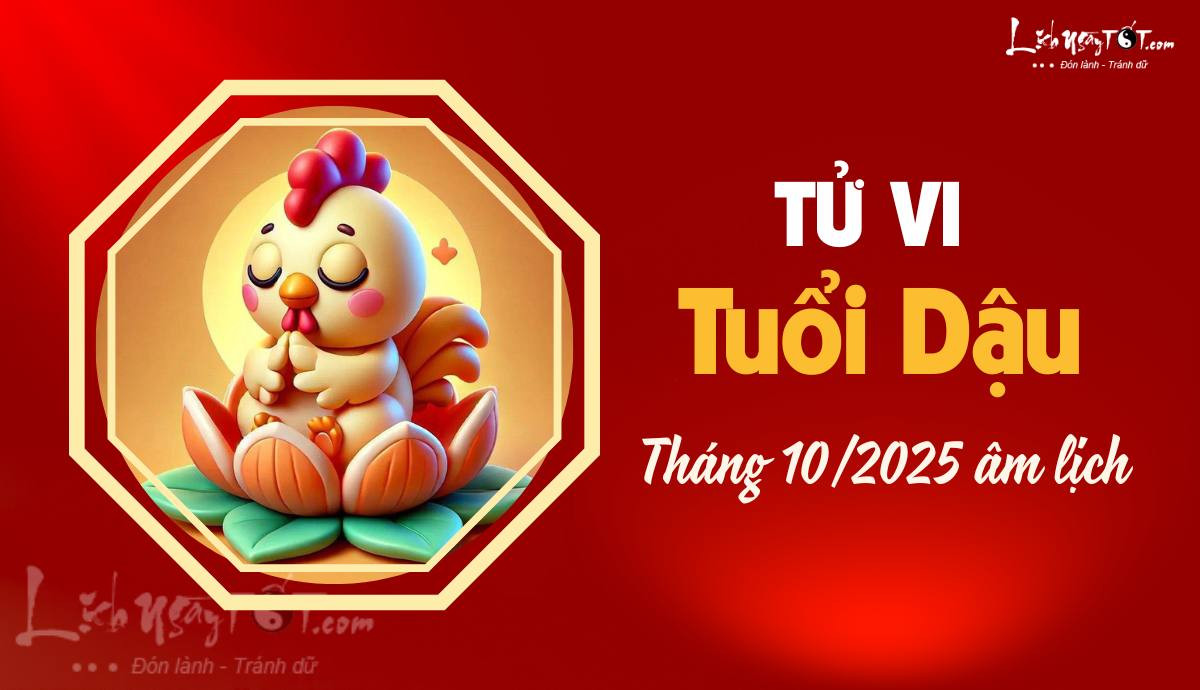 Tử vi tuổi Dậu hồi sinh tháng 10