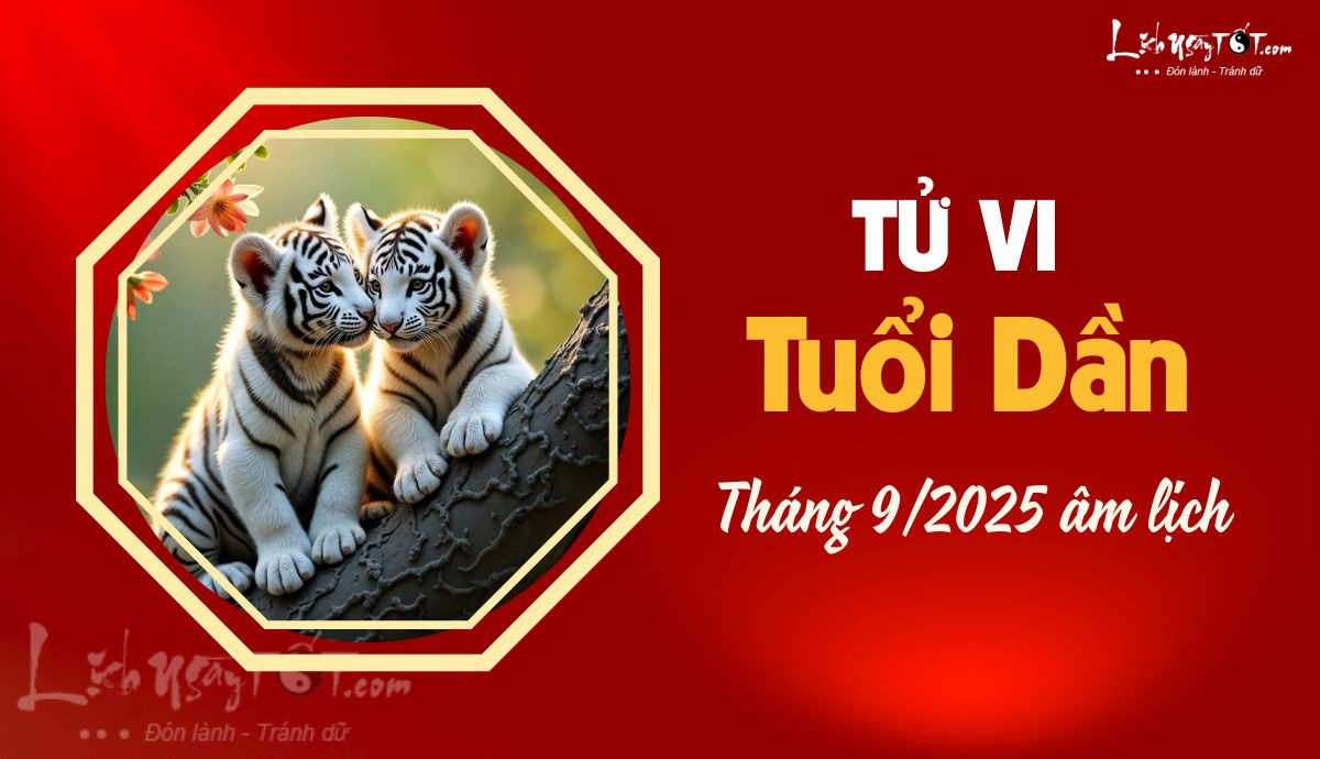 Vận khí may mắn của tuổi Dần theo tử vi tháng 9