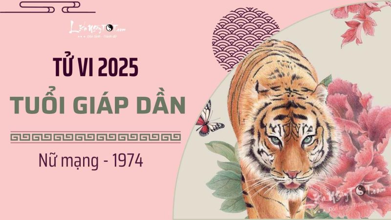 Vận trình tử vi tuổi Giáp Dần 1974 nữ mạng năm 2025 chi tiết