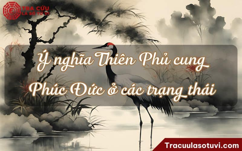 Ý nghĩa sao Thiên Phủ tại cung Phúc Đức trong lá số tử vi, luận giải phúc đức tử vi thiên phủ